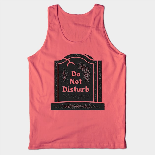 Do Not Disturb Tank Top by ethanunzicker